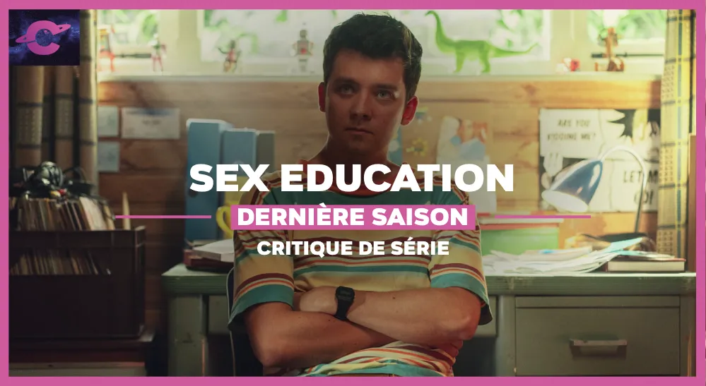 Sex Education 5 bonnes raisons de regarder la dernière saison