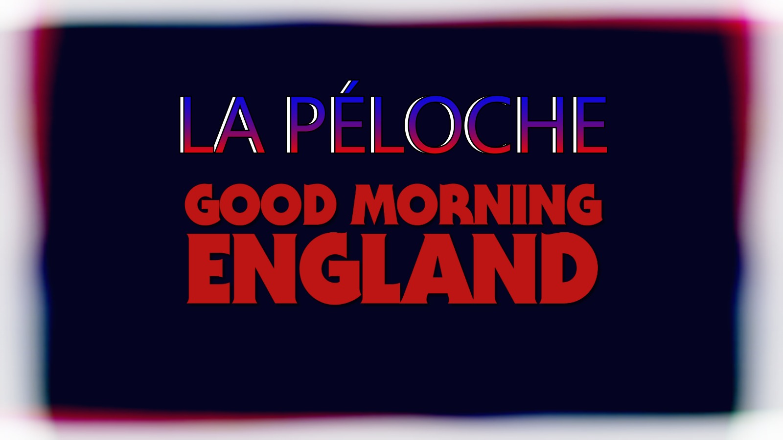 La Péloche Good Morning England