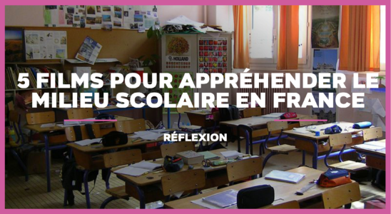 5 films pour appréhender le milieu scolaire en France