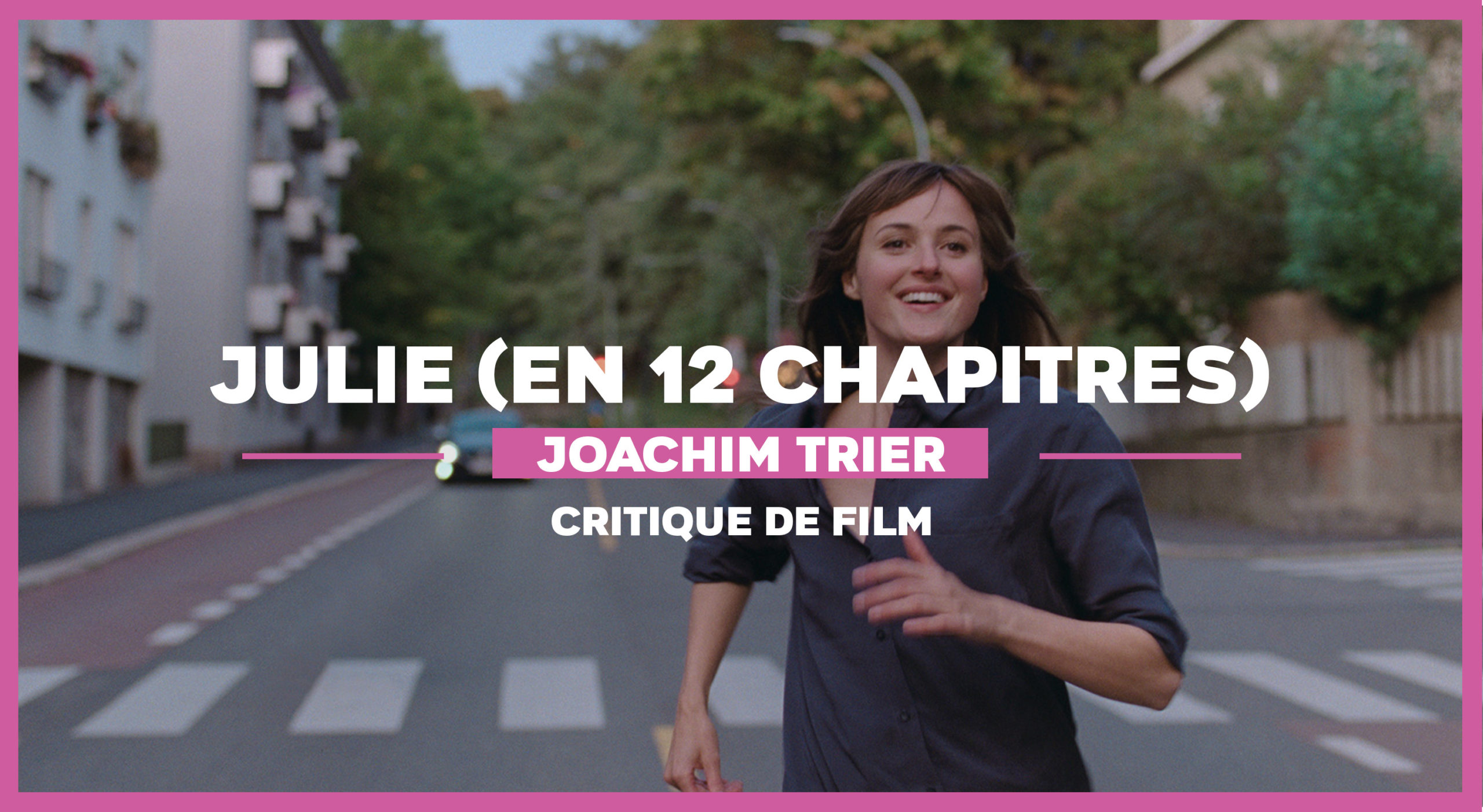 Julie (en 12 chapitres) de Joachim Trier : Les désaccords d'Oslo | Films