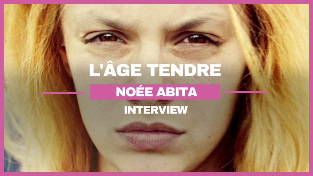 Noéé Abita l'âge tendre