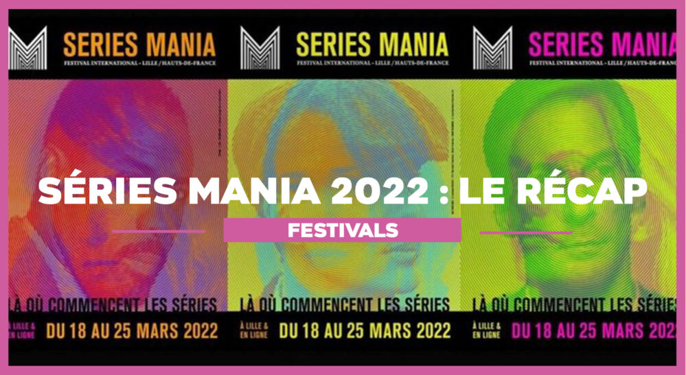 festival Séries Mania à Lille