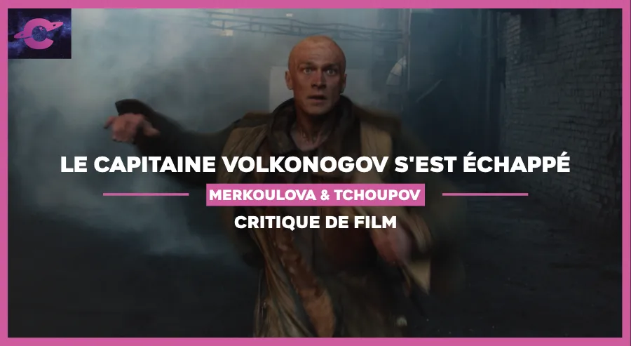 Le Capitaine Volkonogov s’est échappé