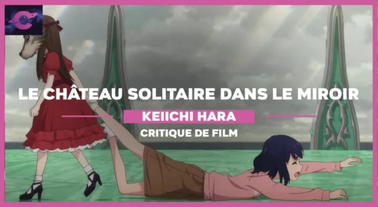 Keiichi Hara le chateau solitaire dans le miroir