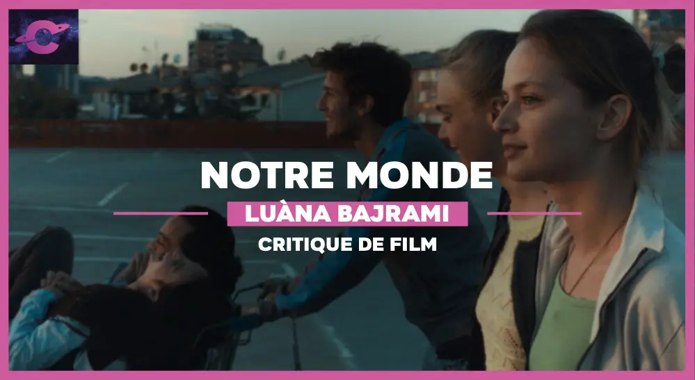 Notre monde Luàna Bajrami