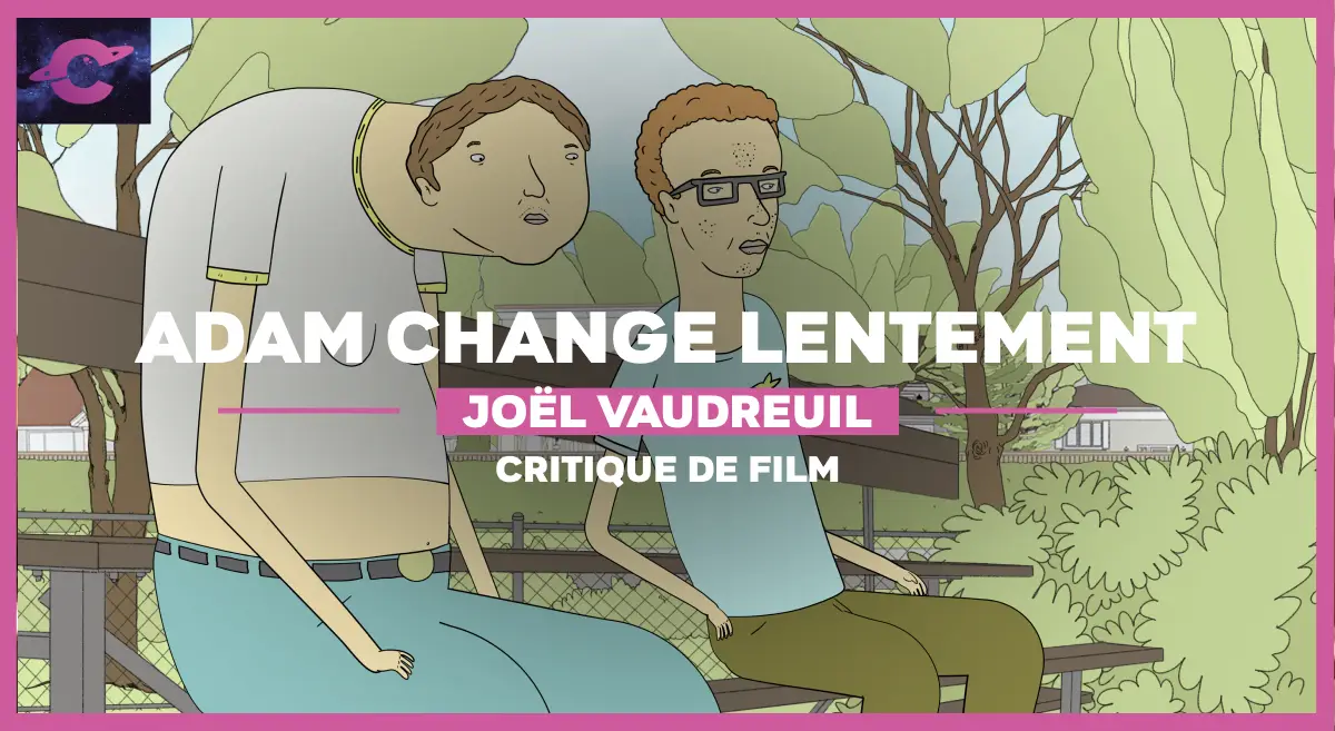 Joël Vaudreuil adam change lentement