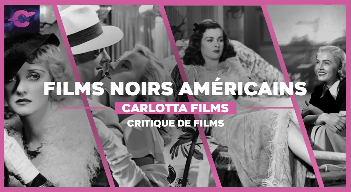 Films noirs américains : 4 indispensables par Carlotta films