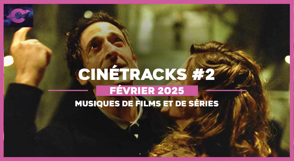 cinétracks 2 musiques de films et de séries février 2025