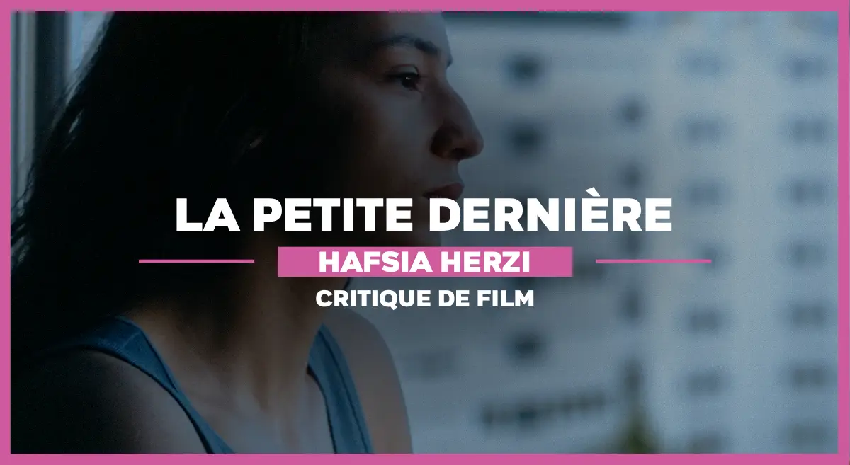 La petite dernière hafsia herzi