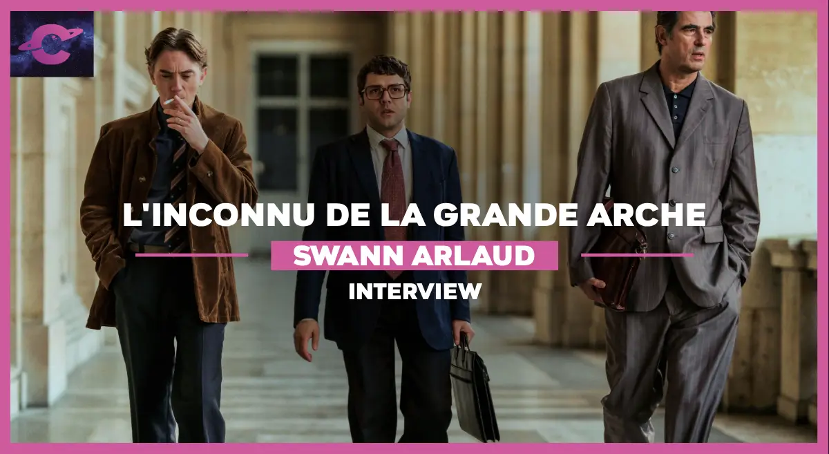 Interview swann arlaud inconnu de la grande arche